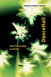 Dancehall : from slave ship to ghetto cover image