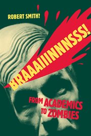 Braaaiiinnnsss!. From Academics to Zombies cover image