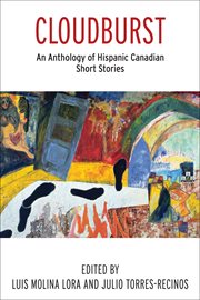 Cloudburst. An Anthology of Hispanic Canadian Short Stories cover image