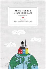 Alice munro's miraculous art. Critical Essays cover image