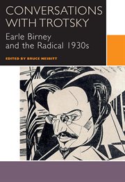 Conversations with trotsky. Earle Birney and the Radical 1930s cover image
