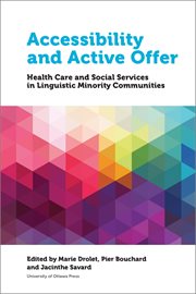 Accessibility and active offer. Health Care and Social Services in Linguistic Minority Communities cover image