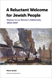 A reluctant welcome for Jewish people : voices in Le Devoir's editorials, 1910-1947 cover image