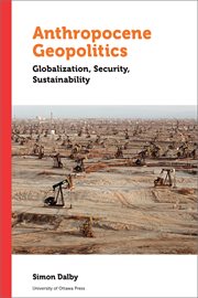 Anthropocene geopolitics : globalization, security, sustainability cover image
