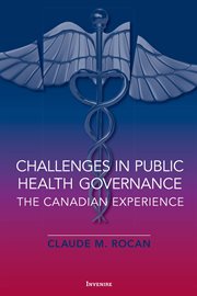 Challenges in Public Health Governance : The Canadian Experience cover image