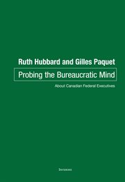 Probing the bureaucratic mind : about Canadian federal executives cover image