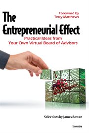 The entrepreneurial effect : practical advice from your own virtual board of advisors cover image