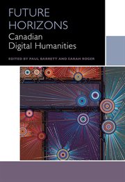 Future Horizons : Canadian Digital Humanities. Canadian Literature Collection cover image