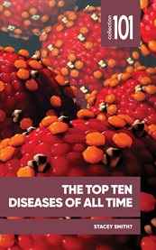 The Top Ten Diseases of All Time : 101 Collection cover image