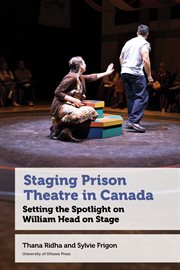 Staging Prison Theatre in Canada : Setting the Spotlight on William Head on Stage cover image