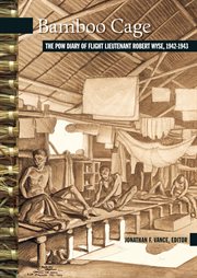 Bamboo cage : the P.O.W. diary of Flight Lieutenant Robert Wyse, 1942-1943 cover image
