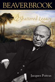 Beaverbrook : a shattered legacy cover image