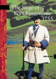 The siege of Fort Beauséjour, 1755 cover image