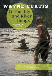 Of earthly and river things : an angler's memoir cover image