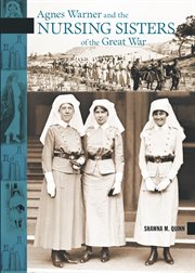 Agnes Warner and the nursing sisters of the Great War cover image