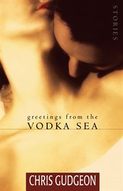 Greetings from the Vodka Sea cover image