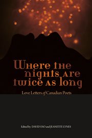 Where the nights are twice as long : love letters from Canadian poets cover image
