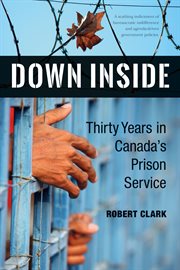 Down inside : thirty years in Canada's prison service cover image