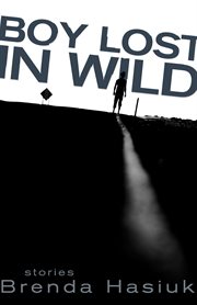 Boy lost in wild : stories cover image