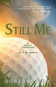 Still me : a golf tragedy in eighteen parts cover image