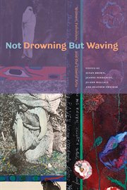 Not drowning but waving: women, feminism and the liberal arts cover image