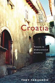 Croatia : travels in undiscovered country cover image