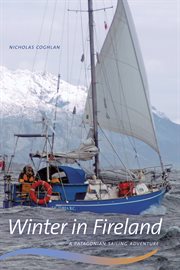 Winter in Fireland : a Patagonian sailing adventure cover image