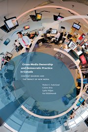Cross-media ownership and democratic practice in Canada : content-sharing and the impact of new media cover image