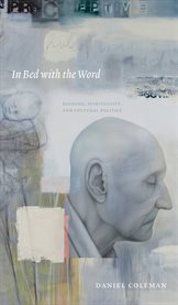In Bed With the Word : Reading, Spirituality, And Cultural Politics cover image