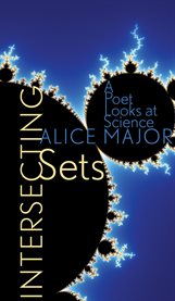 Intersecting Sets : A Poet Looks At Science cover image
