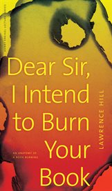 Dear Sir, I Intend to Burn Your Book : An Anatomy of a Book Burning cover image