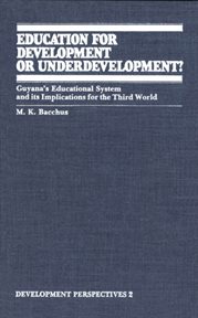 Education for development or underdevelopment? : Guyana's educational system and its implications for the Third World cover image