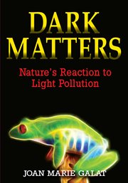 Dark matters : nature's reaction to light pollution cover image