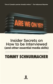 Are we on yet? : insider secrets on how to be interviewed (and other essential media skills) cover image
