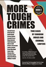 More tough crimes : true cases by Canadian judges & criminal lawyers cover image