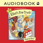Elliot's fire truck : an Elliot Moose story cover image