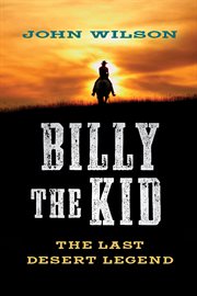 Billy the kid. The Last Desert Legend cover image