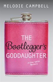 The bootlegger's goddaughter. A Gina Gallo Mystery cover image