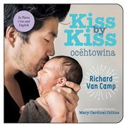 Kiss by kiss : a counting book for families = Ocêtôwina : peyak ôskân ohcih - akitâh-masinahikan cover image