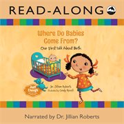 Where do babies come from? read-along. Our First Talk About Birth cover image