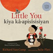 Little you = : Kîya-k'apisîsisîyân cover image