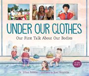 Under our clothes : our first talk about our bodies cover image
