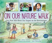 On our nature walk : our first talk about our impact on the environment cover image