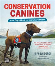 Conservation canines : how dogs work for the environment cover image