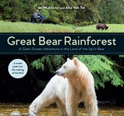Great bear rainforest. A Giant-Screen Adventure in the Land of the Spirit Bear cover image