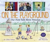 On the playground : our first talk about prejudice cover image