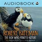 Robert Bateman : the boy who painted nature cover image