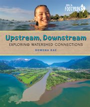 Upstream, downstream : exploring watershed connections cover image