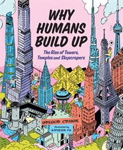Why humans build up : the rise of towers, temples and skyscrapers cover image