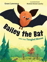 Bailey the bat and the tangled moose cover image